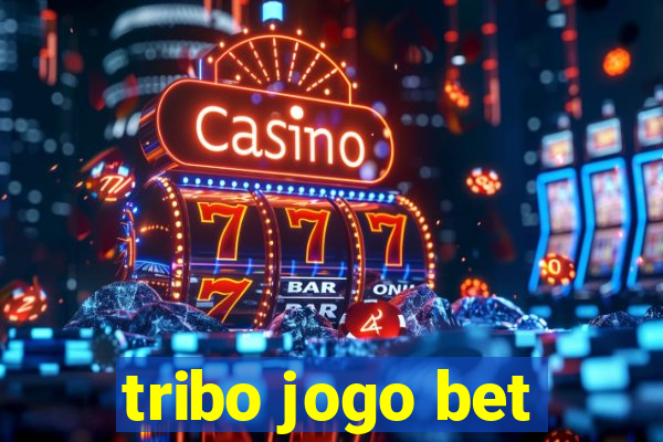 tribo jogo bet