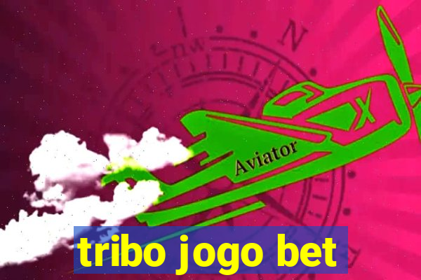 tribo jogo bet