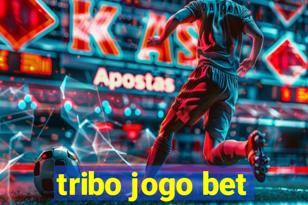 tribo jogo bet