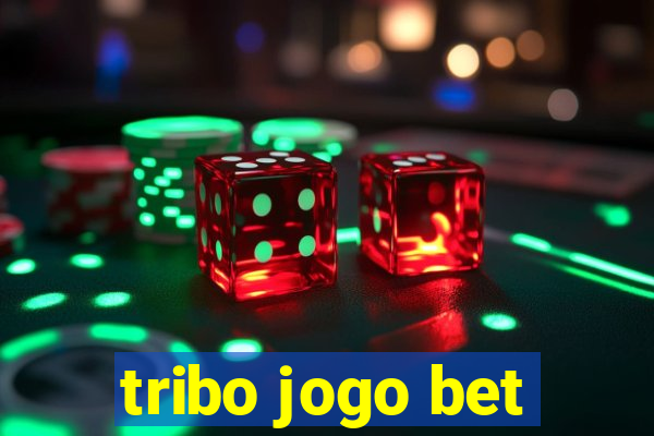 tribo jogo bet