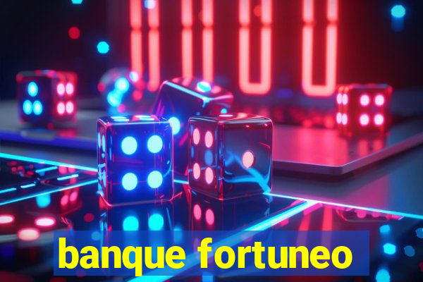 banque fortuneo