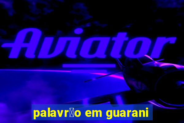 palavr茫o em guarani