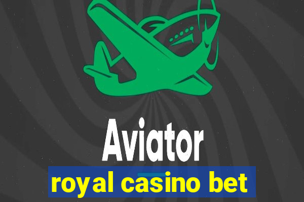 royal casino bet