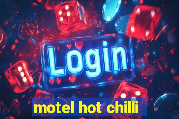 motel hot chilli