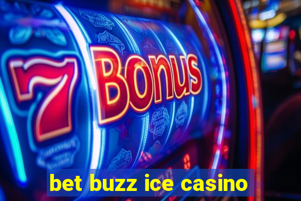 bet buzz ice casino