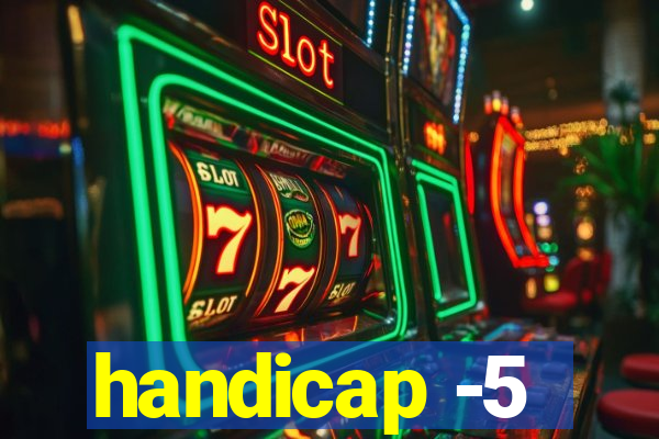 handicap -5