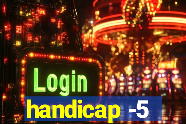 handicap -5