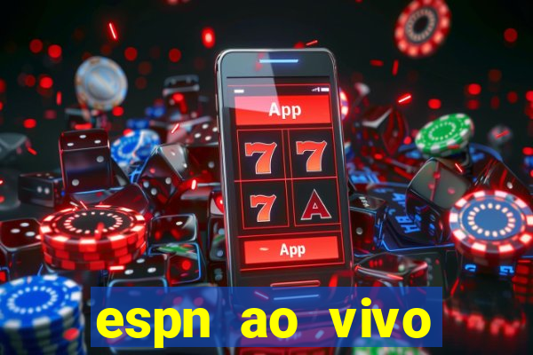 espn ao vivo online gr谩tis