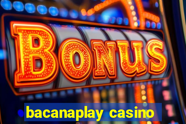 bacanaplay casino