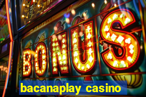 bacanaplay casino