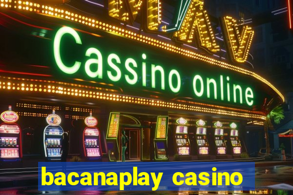 bacanaplay casino