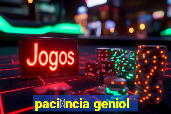 paci锚ncia geniol