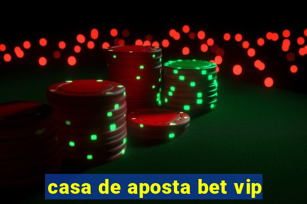 casa de aposta bet vip