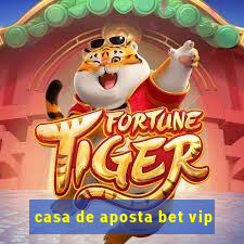 casa de aposta bet vip