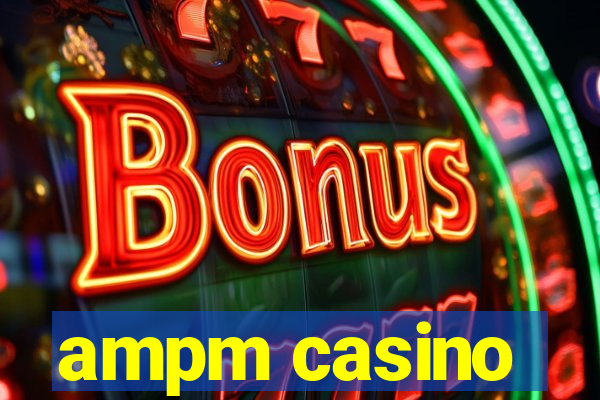 ampm casino