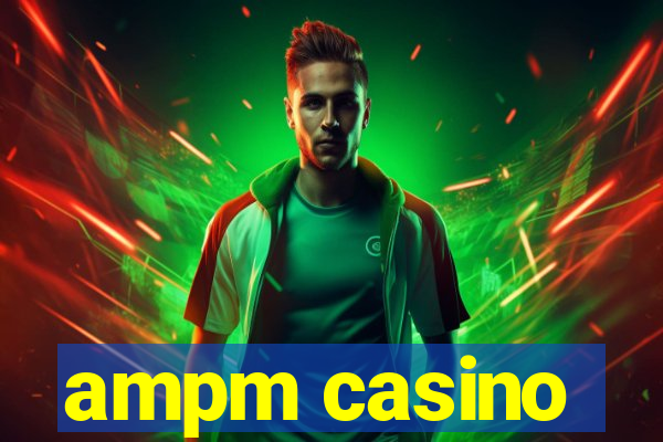 ampm casino