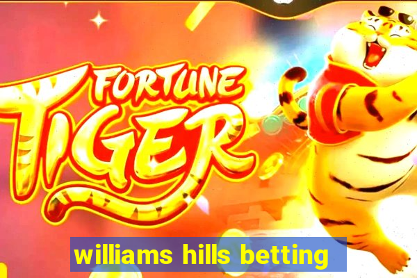 williams hills betting