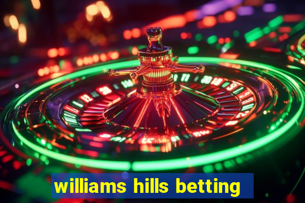 williams hills betting