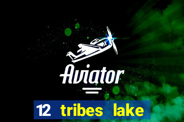 12 tribes lake chelan casino