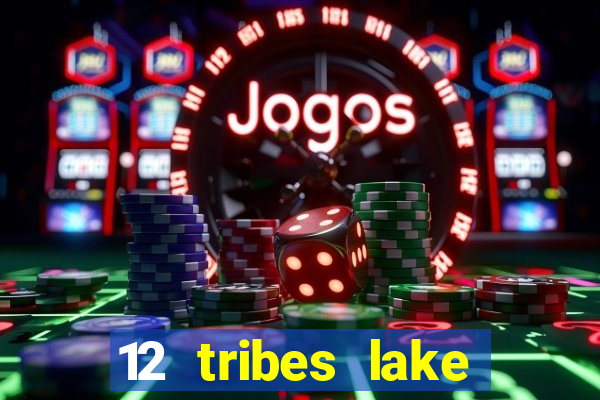 12 tribes lake chelan casino