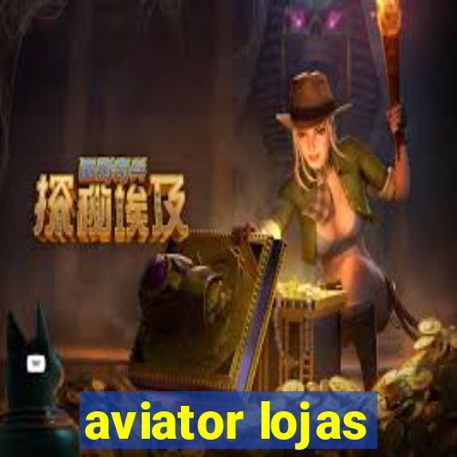 aviator lojas