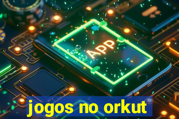 jogos no orkut