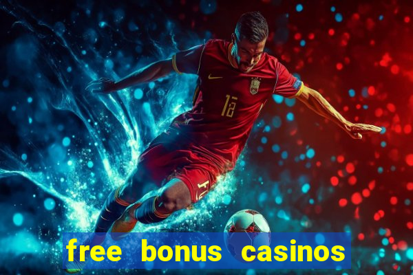 free bonus casinos no deposit