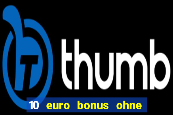 10 euro bonus ohne einzahlung casino 2018