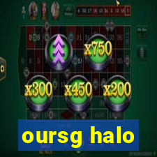 oursg halo