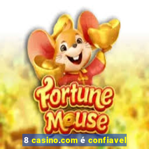 8 casino.com é confiavel