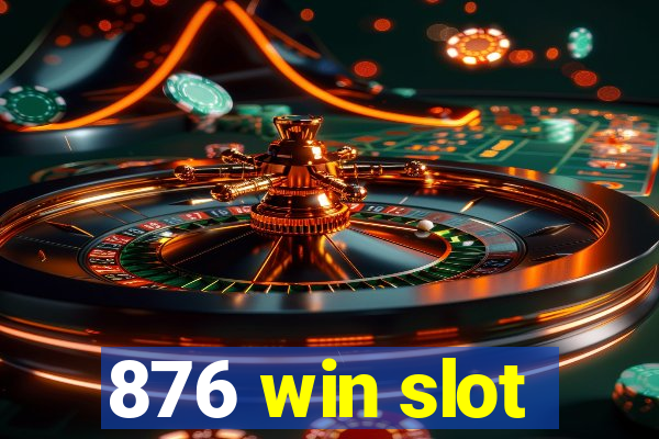 876 win slot