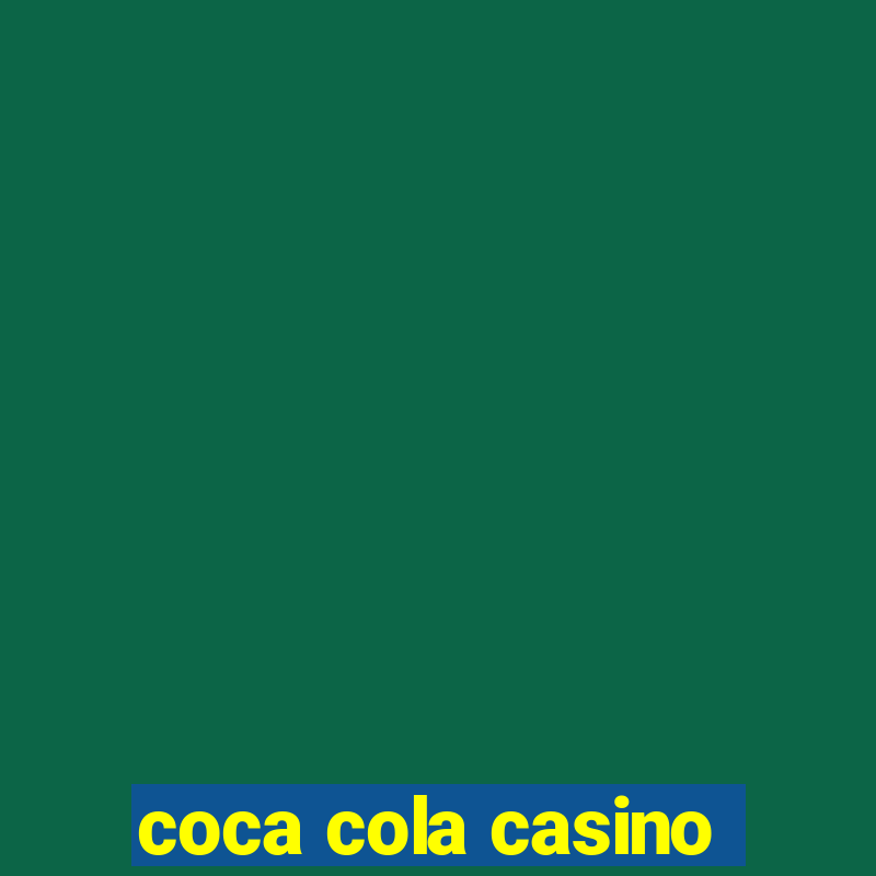 coca cola casino