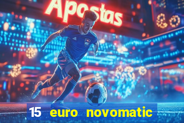 15 euro novomatic no deposit bonus pelican casino ?hnliche