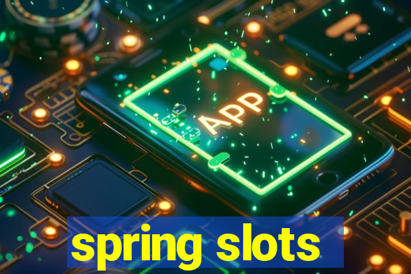 spring slots