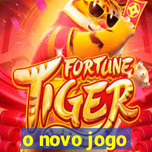 o novo jogo