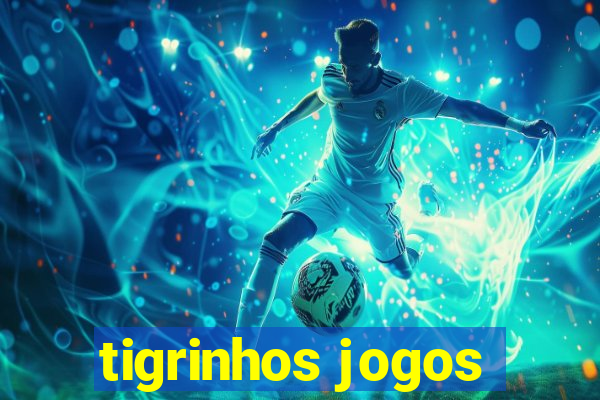 tigrinhos jogos