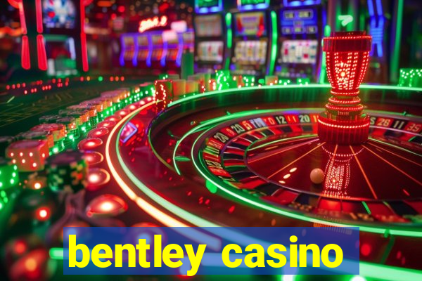 bentley casino