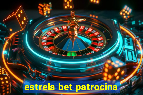 estrela bet patrocina