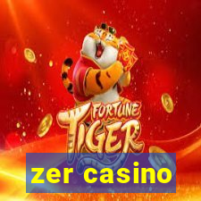 zer casino