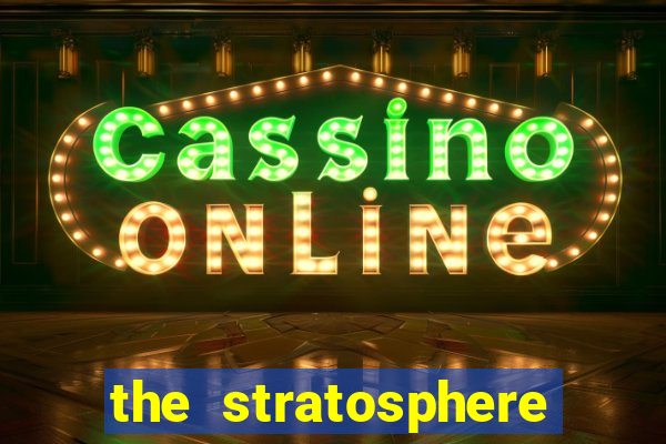 the stratosphere hotel and casino las vegas