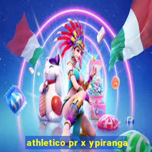 athletico pr x ypiranga