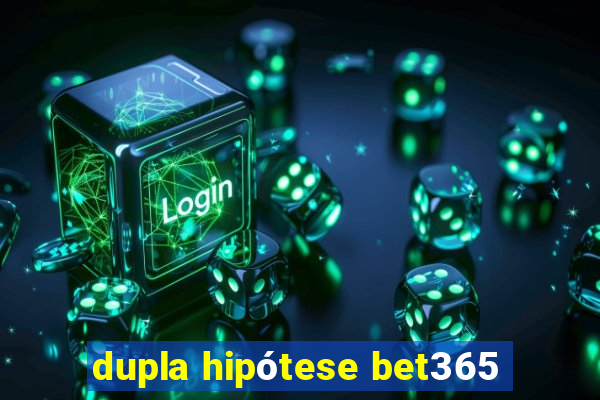 dupla hipótese bet365