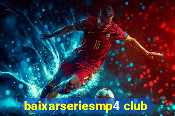 baixarseriesmp4 club