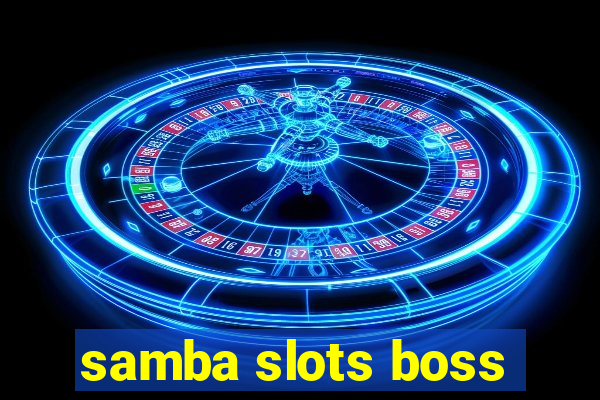 samba slots boss