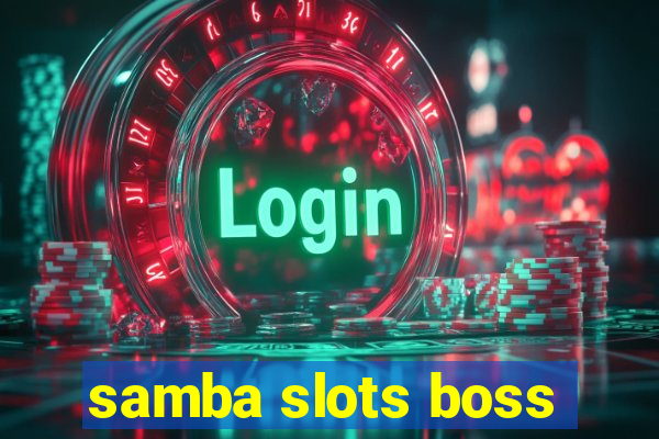 samba slots boss