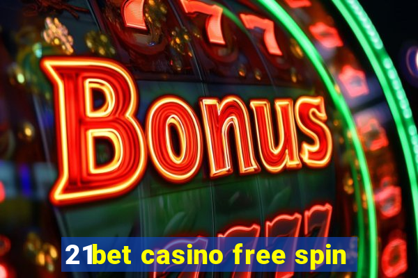 21bet casino free spin