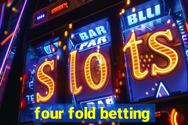 four fold betting