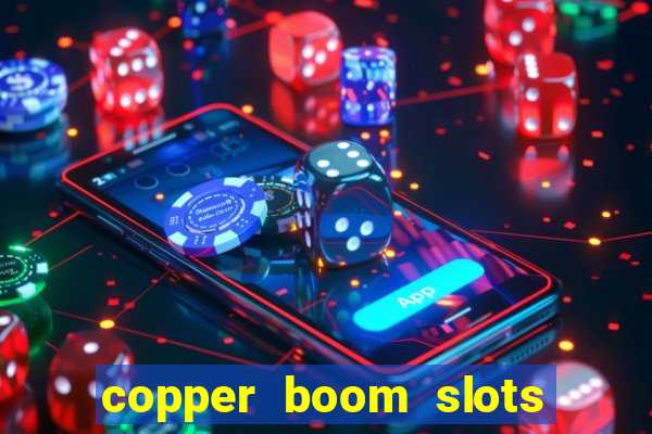 copper boom slots paga mesmo