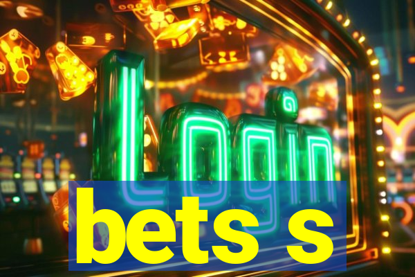 bets s