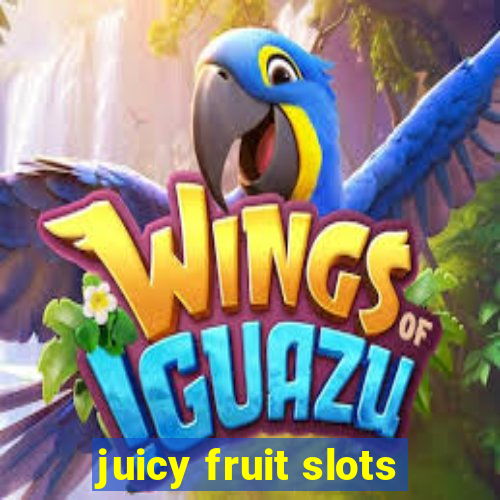 juicy fruit slots